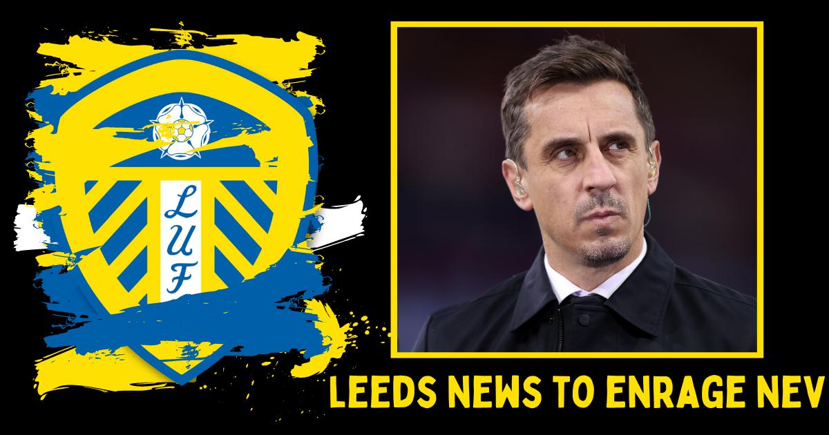 Leeds United takeover news will enrage Gary Neville as update emerges